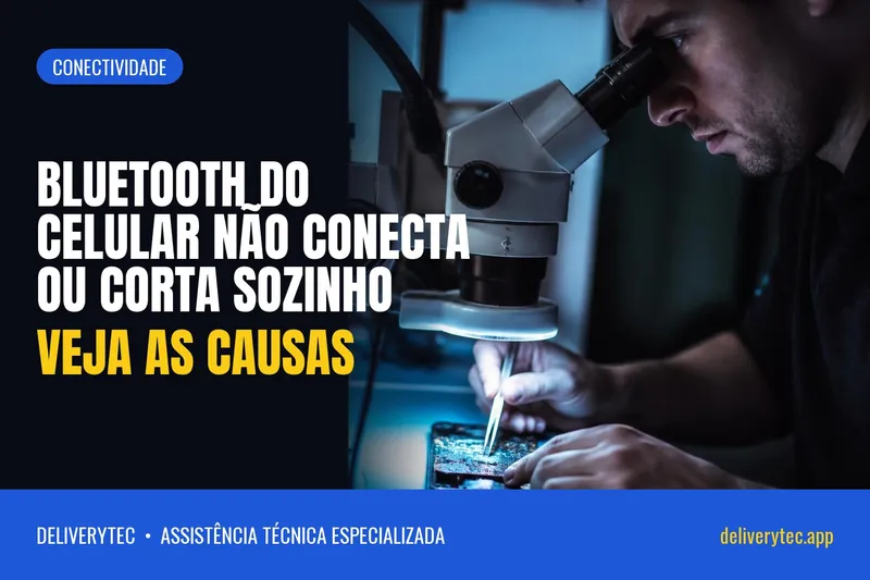 Bluetooth do Celular Não Conecta ou Corta Sozinho? Veja as Causas — ilustração do artigo da Delivery Tec, assistência técnica de celular em São José do Rio Preto