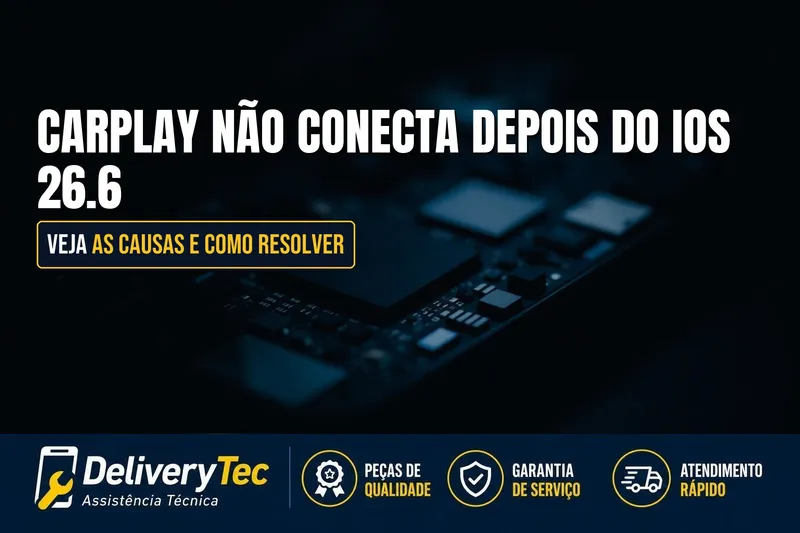CarPlay Não Conecta Depois do iOS 26.6? Veja as Causas e Como Resolver — ilustração do artigo da Delivery Tec, assistência técnica de celular em São José do Rio Preto
