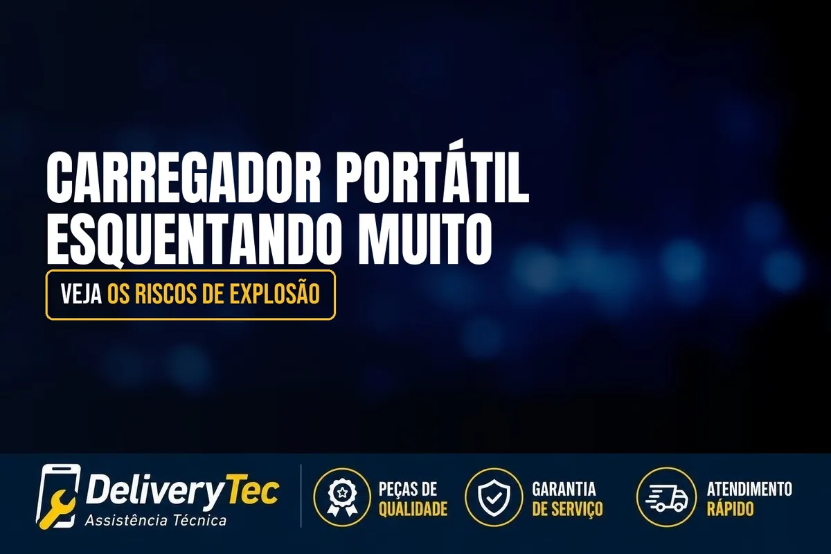 Carregador Portátil Esquentando Muito? Veja os Riscos de Explosão — ilustração do artigo da Delivery Tec, assistência técnica de celular em São José do Rio Preto