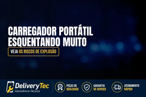 Carregador Portátil Esquentando Muito? Veja os Riscos de Explosão — ilustração do artigo da Delivery Tec, assistência técnica de celular em São José do Rio Preto