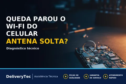 Celular Caiu de Lado e Parou o Wi-Fi? A Antena Pode Ter Soltado — ilustração do artigo da Delivery Tec, assistência técnica de celular em São José do Rio Preto
