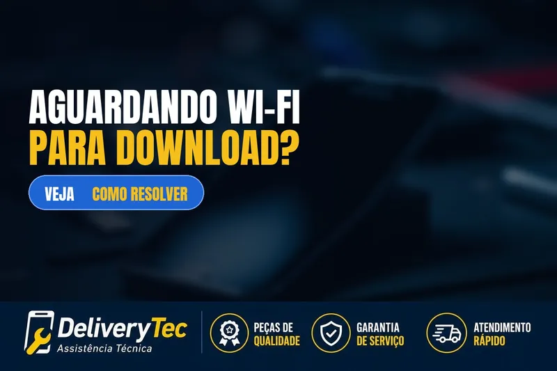 Celular fica em "Aguardando Wi-Fi para download"? Veja como resolver — ilustração do artigo da Delivery Tec, assistência técnica de celular em São José do Rio Preto