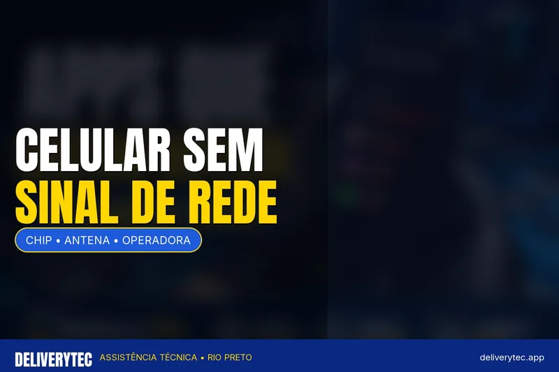 Celular mostra "Sem Serviço"? Veja as principais causas e como resolver — ilustração do artigo da Delivery Tec, assistência técnica de celular em São José do Rio Preto