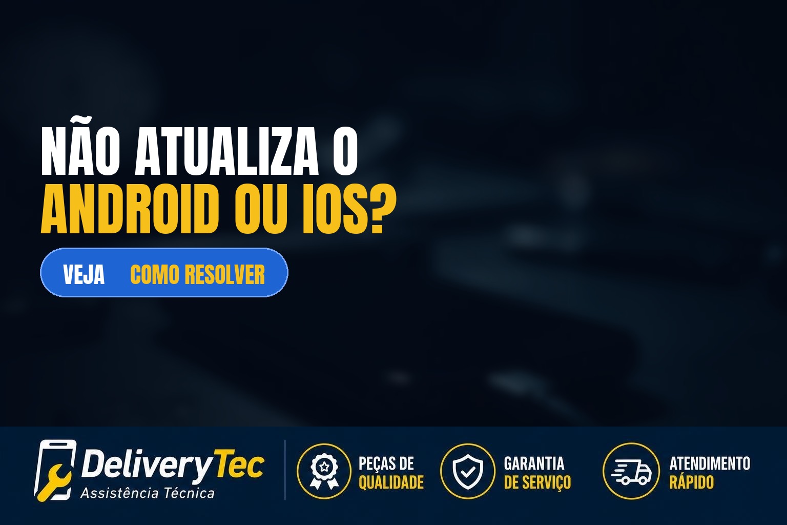 Celular não atualiza o Android ou iOS? Veja as principais causas e como resolver — ilustração do artigo da Delivery Tec, assistência técnica de celular em São José do Rio Preto