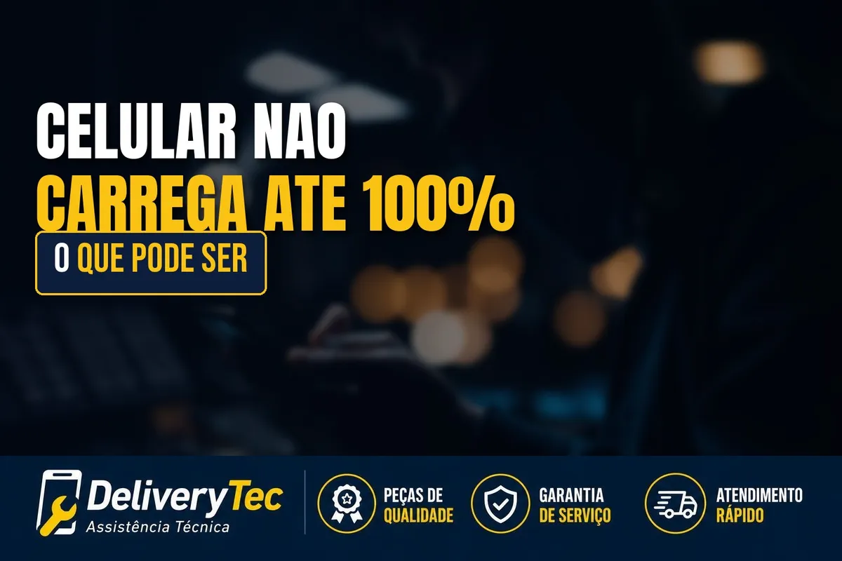 Celular não carrega até 100%? Veja o que pode ser — ilustração do artigo da Delivery Tec, assistência técnica de celular em São José do Rio Preto