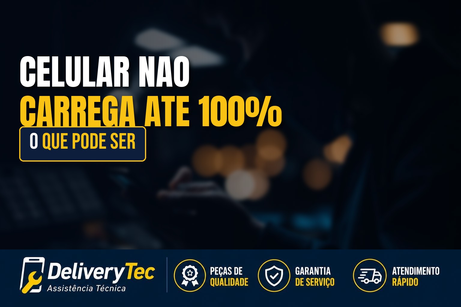 Celular não carrega até 100%? Veja o que pode ser — ilustração do artigo da Delivery Tec, assistência técnica de celular em São José do Rio Preto