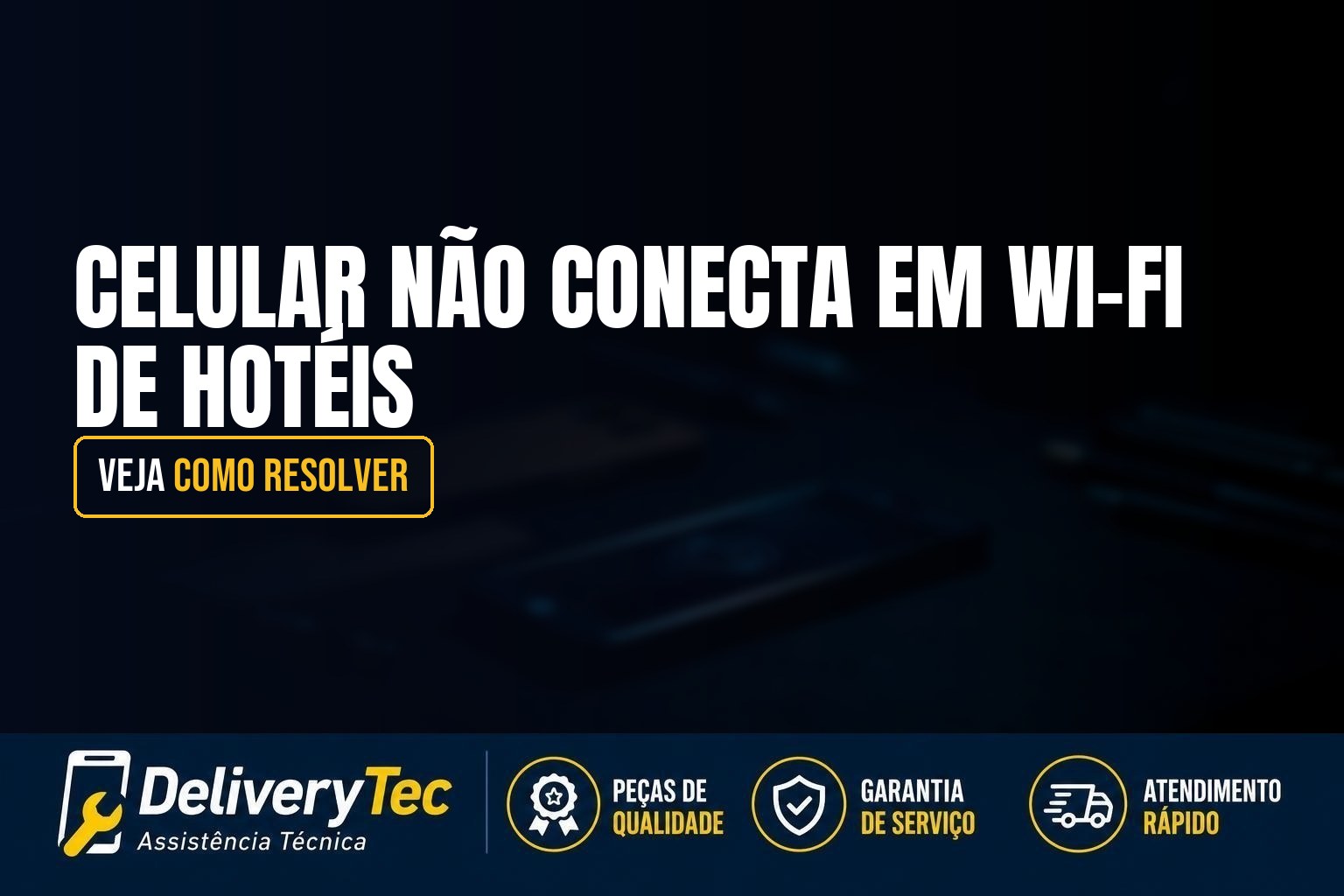 Celular Não Conecta em Wi-Fi de Hotéis? Veja Como Resolver — ilustração do artigo da Delivery Tec, assistência técnica de celular em São José do Rio Preto