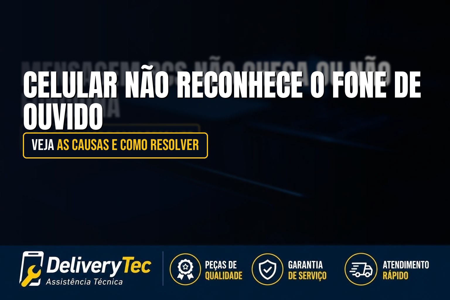 Celular não reconhece o fone de ouvido? Veja as causas e como resolver — ilustração do artigo da Delivery Tec, assistência técnica de celular em São José do Rio Preto