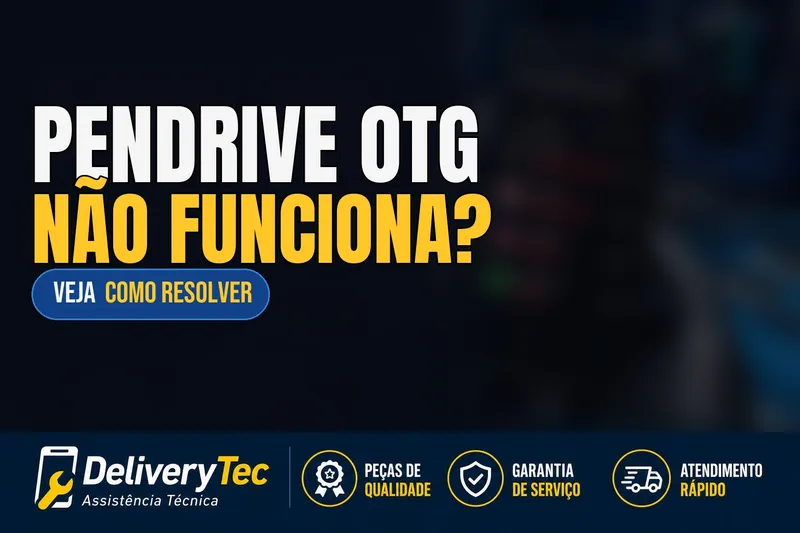 Celular não reconhece o pendrive OTG? Veja como resolver — ilustração do artigo da Delivery Tec, assistência técnica de celular em São José do Rio Preto