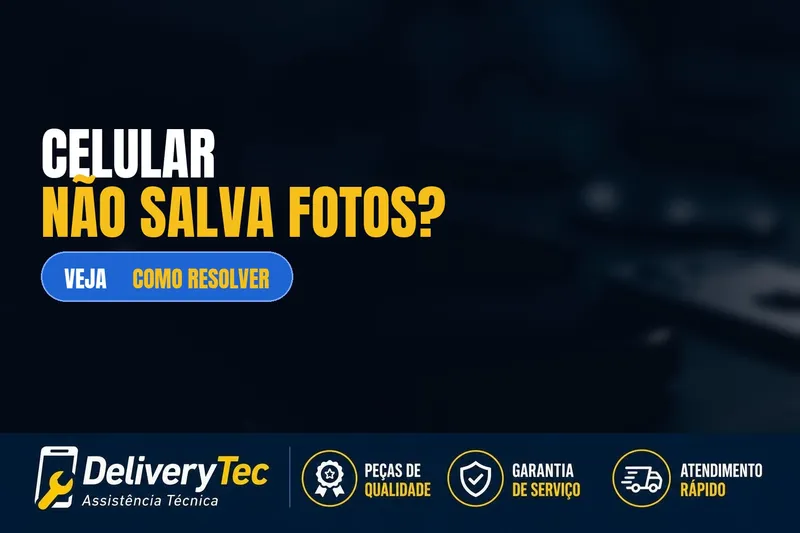 Celular não salva fotos? Veja as principais causas e como resolver — ilustração do artigo da Delivery Tec, assistência técnica de celular em São José do Rio Preto