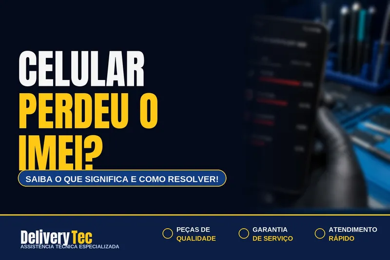 Celular perdeu o IMEI? Saiba o que isso significa e como resolver — ilustração do artigo da Delivery Tec, assistência técnica de celular em São José do Rio Preto