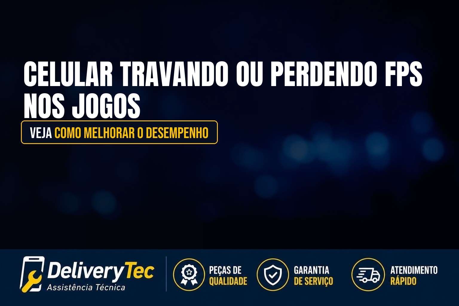 Celular Travando ou Perdendo FPS nos Jogos? Veja Como Melhorar o Desempenho — ilustração do artigo da Delivery Tec, assistência técnica de celular em São José do Rio Preto