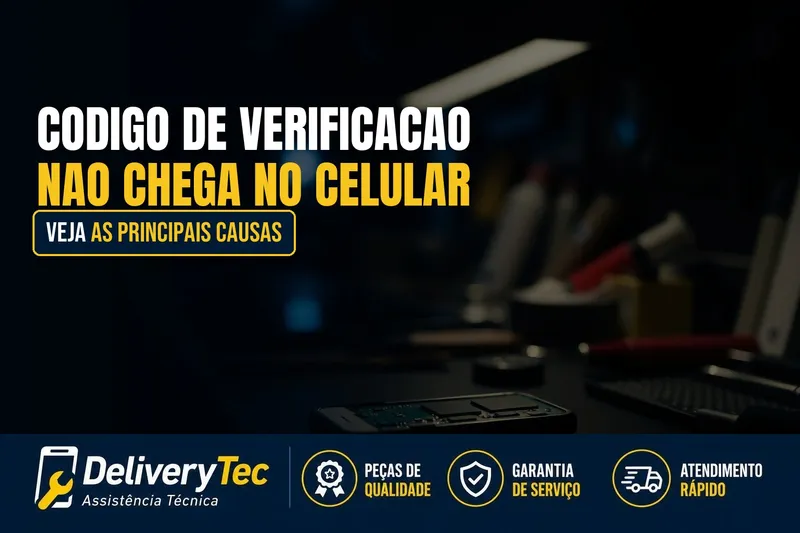 Código de Verificação Não Chega no Celular? Veja as Principais Causas — ilustração do artigo da Delivery Tec, assistência técnica de celular em São José do Rio Preto