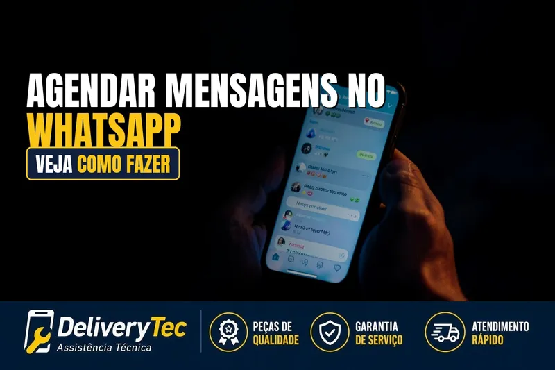 Como Agendar Mensagens no WhatsApp para Enviar Depois — ilustração do artigo da Delivery Tec, assistência técnica de celular em São José do Rio Preto