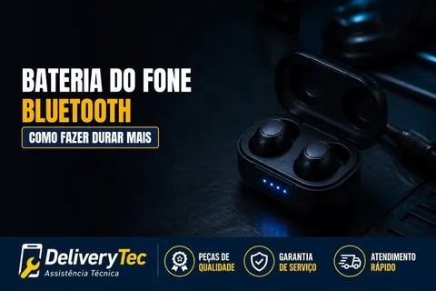 Como Fazer a Bateria do Fone Bluetooth Durar Mais — ilustração do artigo da Delivery Tec, assistência técnica de celular em São José do Rio Preto