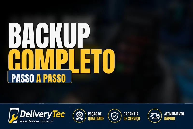 Como fazer backup completo do celular: guia passo a passo — ilustração do artigo da Delivery Tec, assistência técnica de celular em São José do Rio Preto