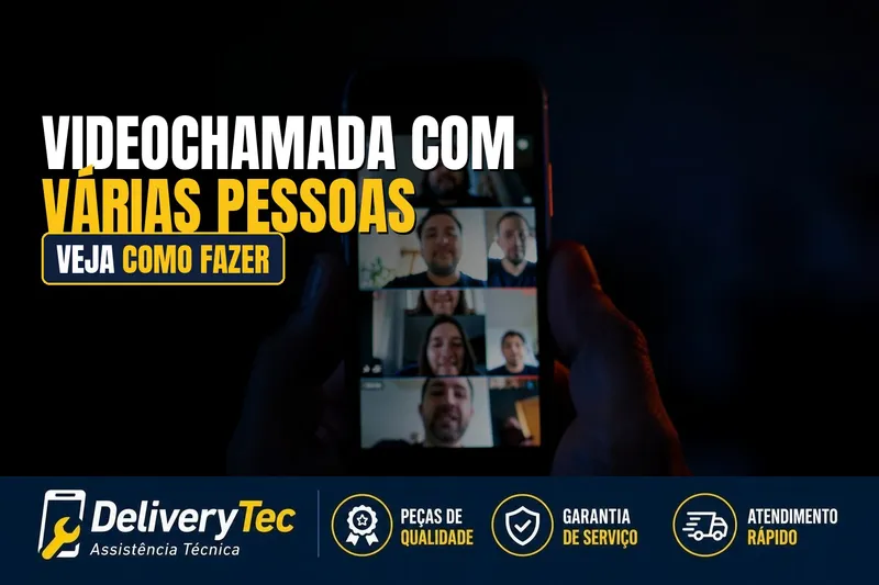 Como Fazer Videochamada com Várias Pessoas ao Mesmo Tempo pelo Celular — ilustração do artigo da Delivery Tec, assistência técnica de celular em São José do Rio Preto