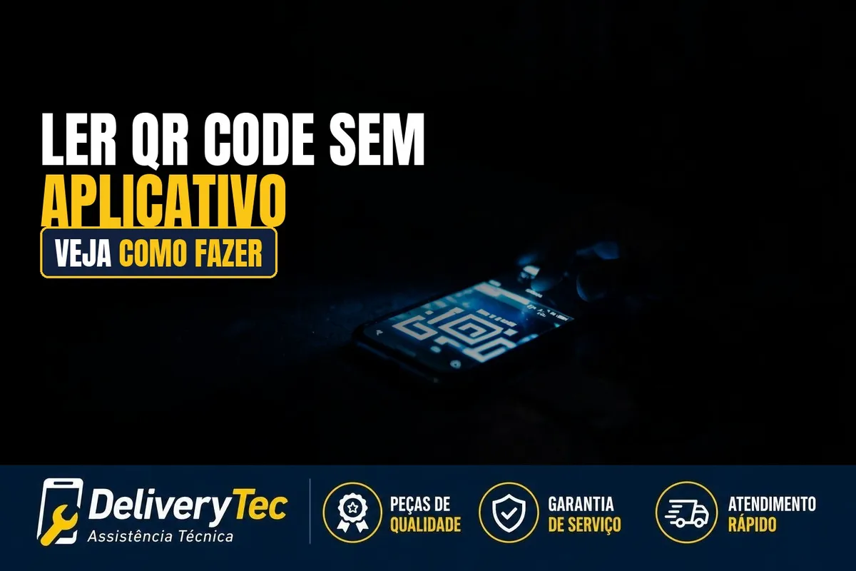 Como Ler QR Code pelo Celular sem Precisar de Aplicativo — ilustração do artigo da Delivery Tec, assistência técnica de celular em São José do Rio Preto