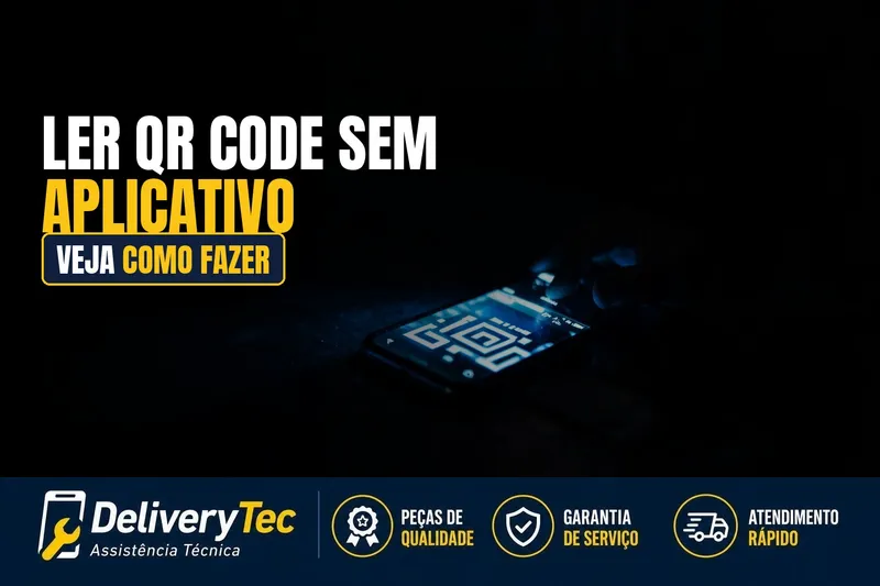 Como Ler QR Code pelo Celular sem Precisar de Aplicativo — ilustração do artigo da Delivery Tec, assistência técnica de celular em São José do Rio Preto