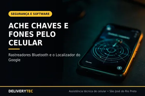 Como Usar o Celular para Encontrar Chaves, Fones e Outros Objetos Perdidos — ilustração do artigo da Delivery Tec, assistência técnica de celular em São José do Rio Preto