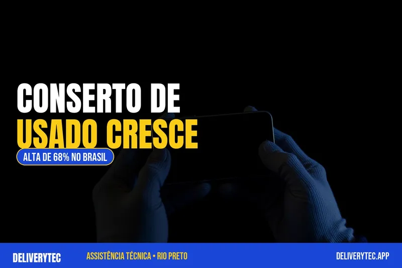 Conserto de celular usado cresce no Brasil: vale mais que trocar — ilustração do artigo da Delivery Tec, assistência técnica de celular em São José do Rio Preto