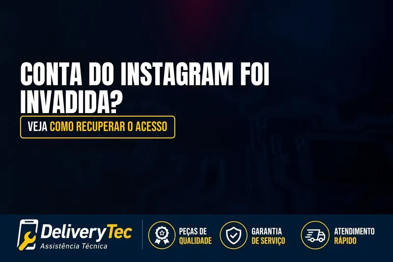 Conta do Instagram Foi Invadida? Veja Como Recuperar o Acesso — ilustração do artigo da Delivery Tec, assistência técnica de celular em São José do Rio Preto