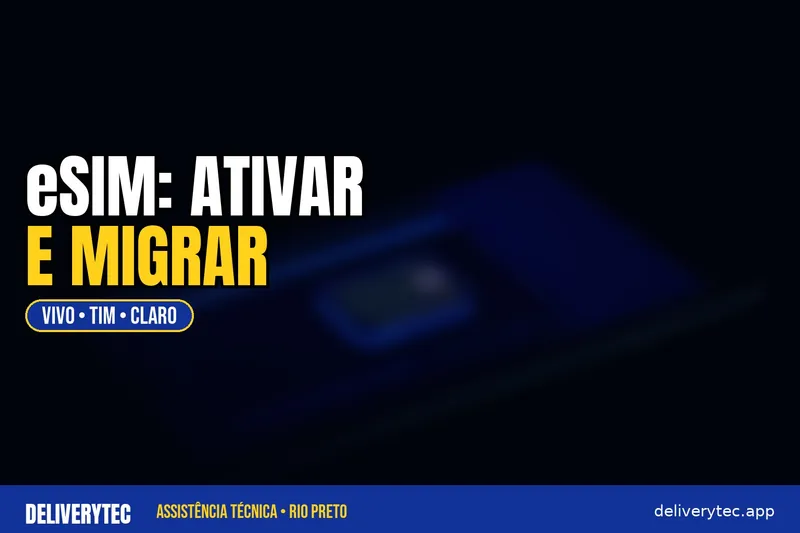 eSIM: Como Ativar, Migrar e Resolver os Problemas Mais Comuns — ilustração do artigo da Delivery Tec, assistência técnica de celular em São José do Rio Preto