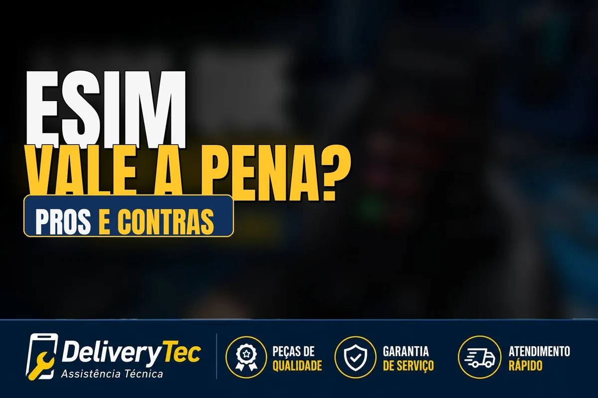 eSIM: vale a pena ativar no seu celular? Prós e contras — ilustração do artigo da Delivery Tec, assistência técnica de celular em São José do Rio Preto