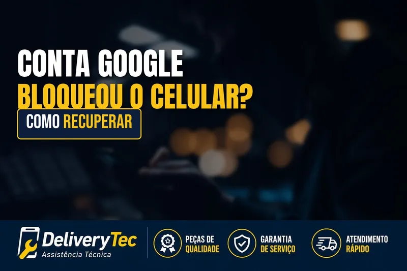 Esqueci a conta Google do celular? Veja como recuperar o acesso — ilustração do artigo da Delivery Tec, assistência técnica de celular em São José do Rio Preto