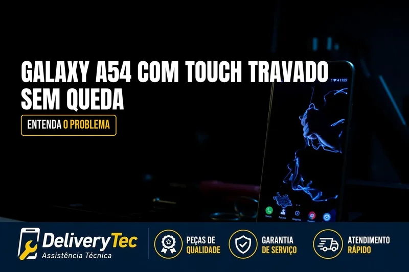 Galaxy A54 com Touch Travado em Parte da Tela, Sem Nenhuma Queda? Entenda o Problema — ilustração do artigo da Delivery Tec, assistência técnica de celular em São José do Rio Preto