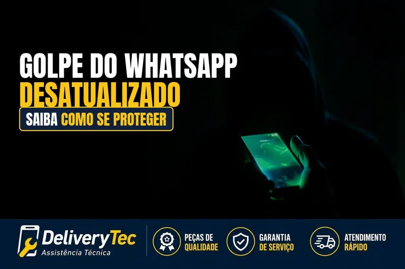 Golpe do "WhatsApp Desatualizado": Como Identificar e se Proteger — ilustração do artigo da Delivery Tec, assistência técnica de celular em São José do Rio Preto