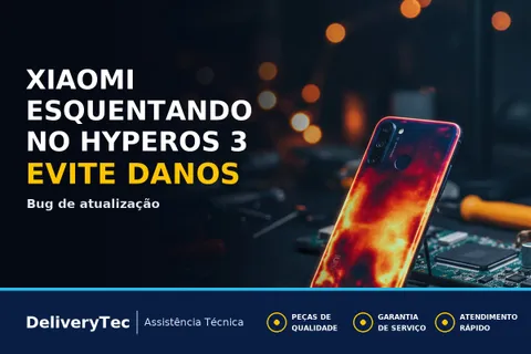 HyperOS 3 Causando Aquecimento em Xiaomi Após OTA? Veja Como Resfriar — ilustração do artigo da Delivery Tec, assistência técnica de celular em São José do Rio Preto