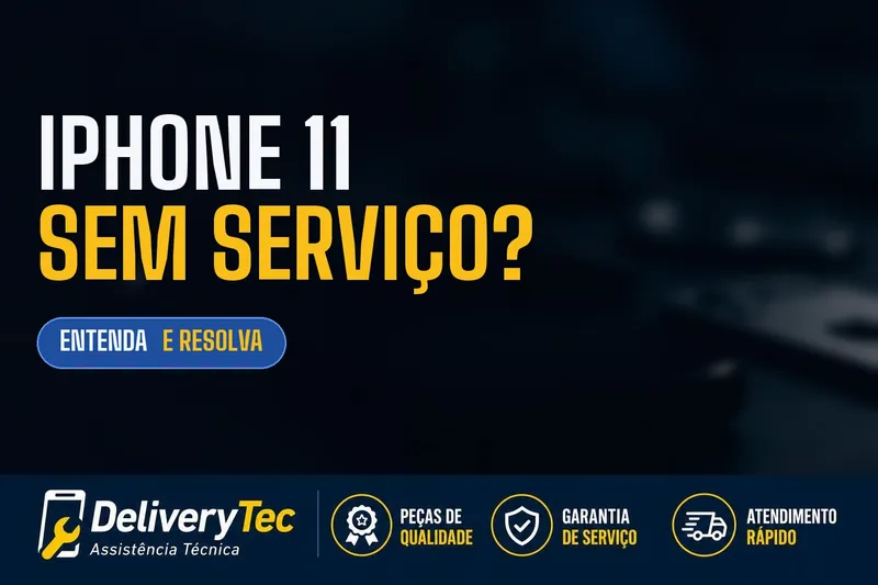 iPhone 11 sem serviço? Veja por que isso acontece e como resolver — ilustração do artigo da Delivery Tec, assistência técnica de celular em São José do Rio Preto