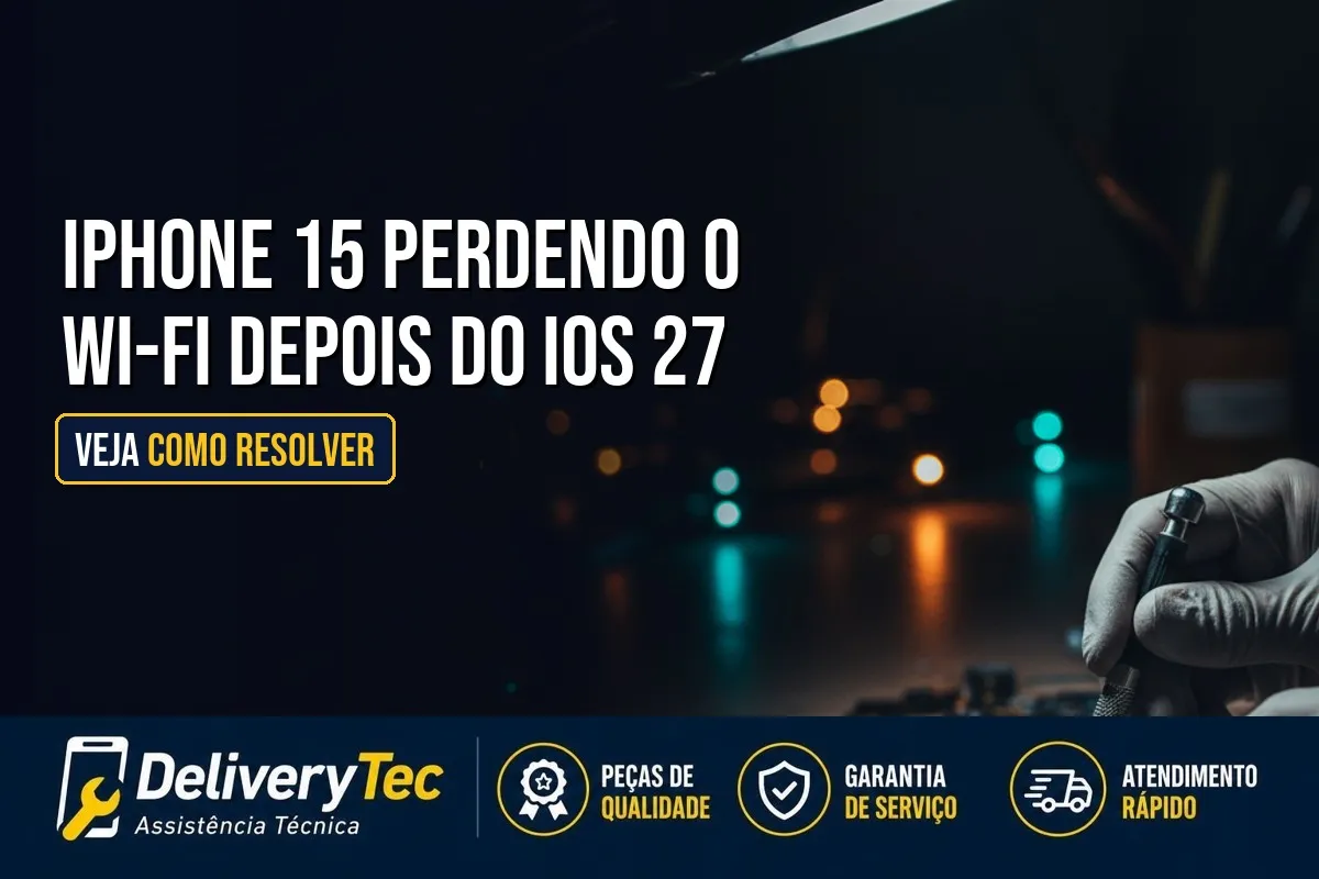 iPhone 15 Perdendo o Wi-Fi Depois do iOS 27? Veja Como Resolver — ilustração do artigo da Delivery Tec, assistência técnica de celular em São José do Rio Preto