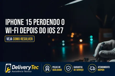 iPhone 15 Perdendo o Wi-Fi Depois do iOS 27? Veja Como Resolver — ilustração do artigo da Delivery Tec, assistência técnica de celular em São José do Rio Preto