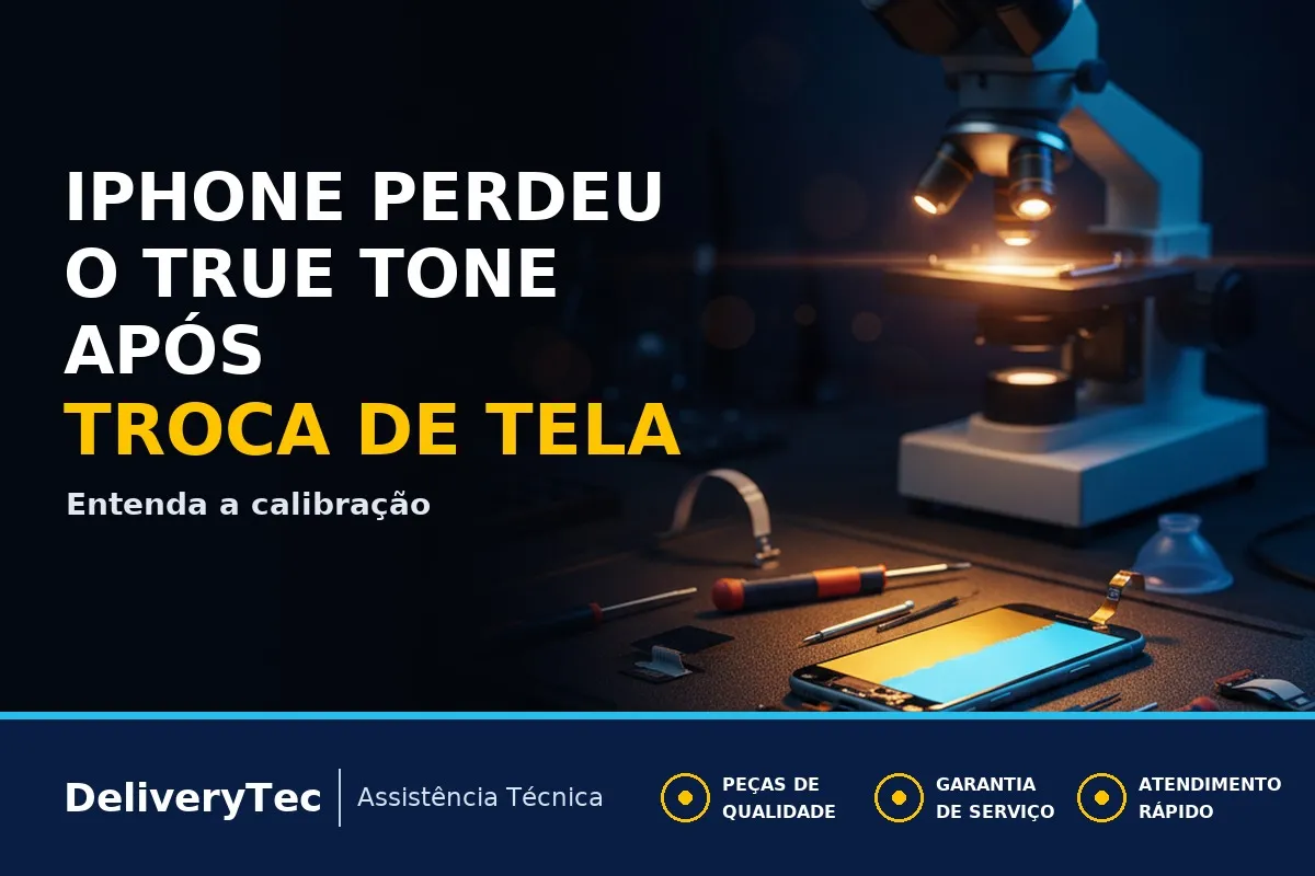 iPhone com Tela Trocada Perdeu o True Tone? Entenda a Calibração da Peça — ilustração do artigo da Delivery Tec, assistência técnica de celular em São José do Rio Preto