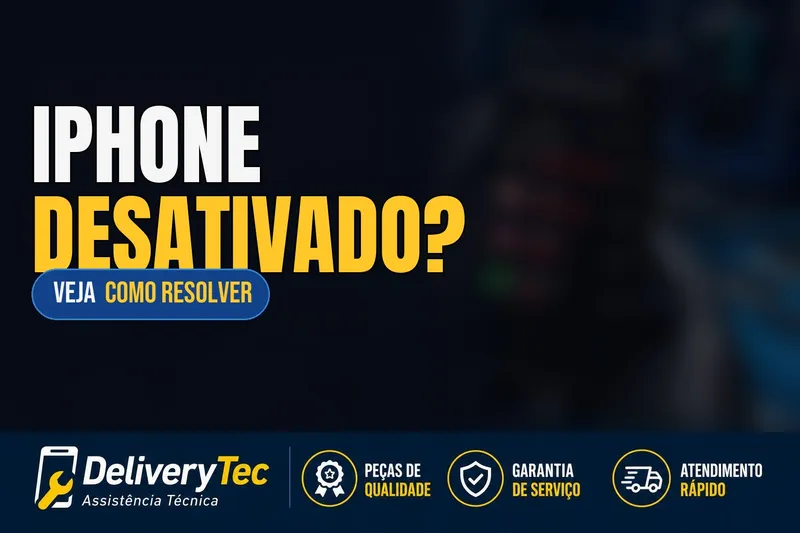 iPhone desativado? Veja o que significa e como resolver — ilustração do artigo da Delivery Tec, assistência técnica de celular em São José do Rio Preto