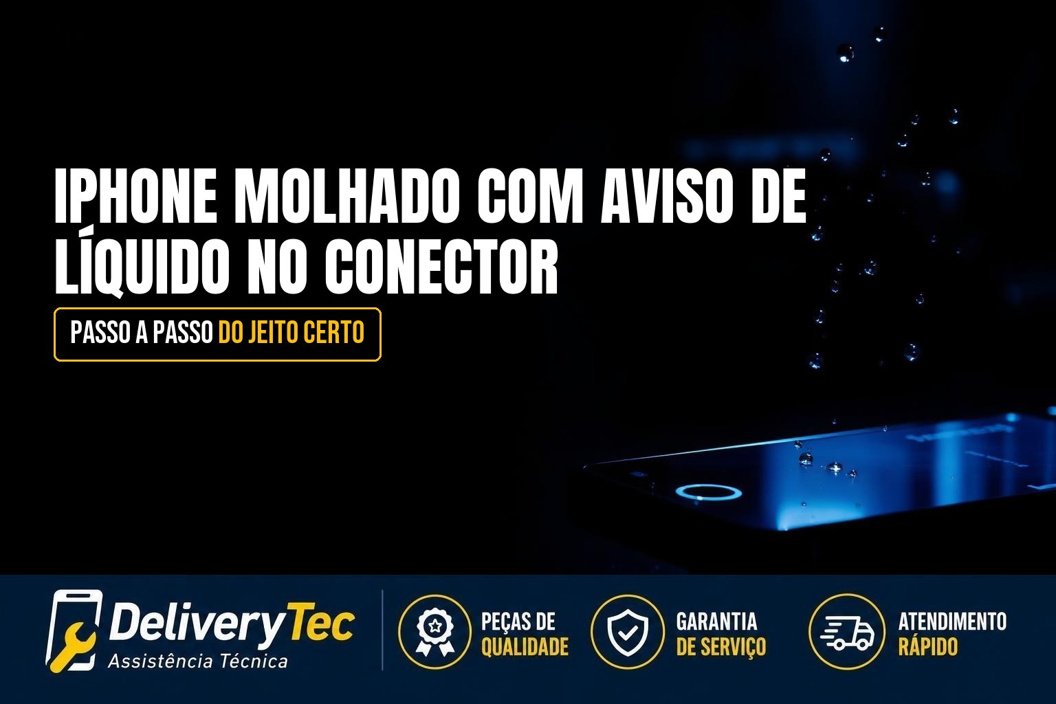 iPhone Molhado com Aviso de Líquido no Conector? Passo a Passo Correto — ilustração do artigo da Delivery Tec, assistência técnica de celular em São José do Rio Preto
