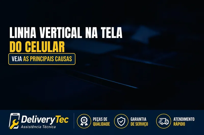 Linha Vertical na Tela do Celular? Veja as Principais Causas — ilustração do artigo da Delivery Tec, assistência técnica de celular em São José do Rio Preto