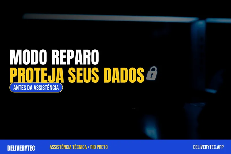 Modo Reparo: como proteger seus dados ao deixar o celular na assistência — ilustração do artigo da Delivery Tec, assistência técnica de celular em São José do Rio Preto