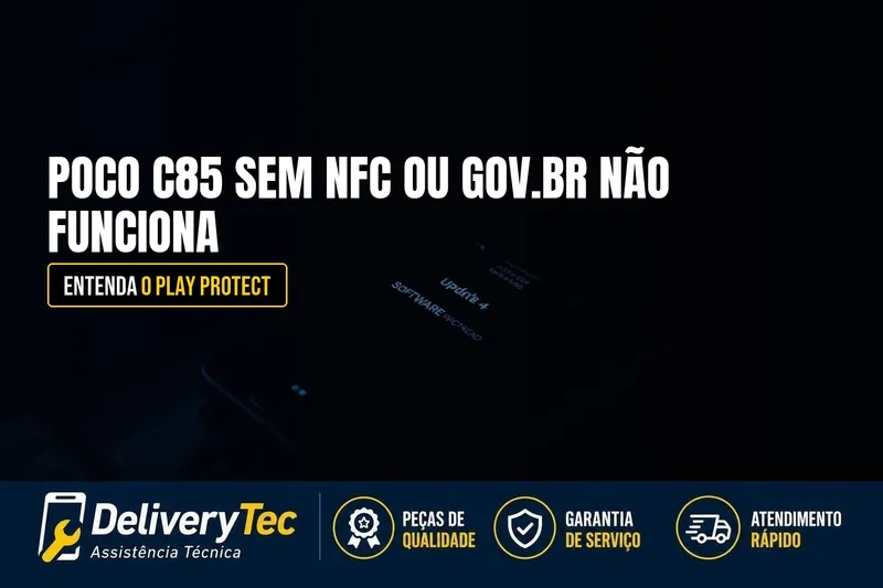 Poco C85 sem NFC ou Gov.br Não Funciona? Veja o Problema da Certificação Play Protect — ilustração do artigo da Delivery Tec, assistência técnica de celular em São José do Rio Preto