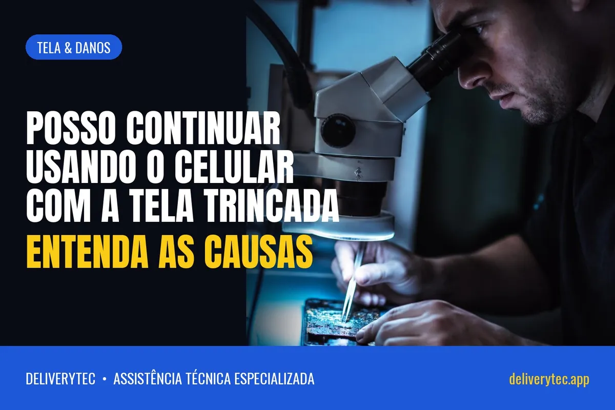 Posso Continuar Usando o Celular com a Tela Trincada — ilustração do artigo da Delivery Tec, assistência técnica de celular em São José do Rio Preto