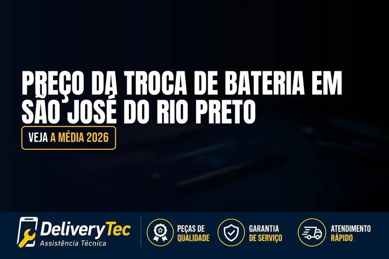 Preço da Troca de Bateria em São José do Rio Preto? Veja a Média 2026 — ilustração do artigo da Delivery Tec, assistência técnica de celular em São José do Rio Preto