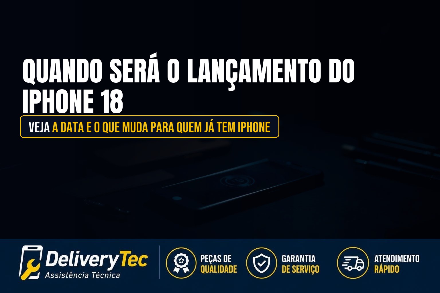 Quando Será o Lançamento do iPhone 18? Veja a Data e o que Muda para Quem Já Tem iPhone — ilustração do artigo da Delivery Tec, assistência técnica de celular em São José do Rio Preto