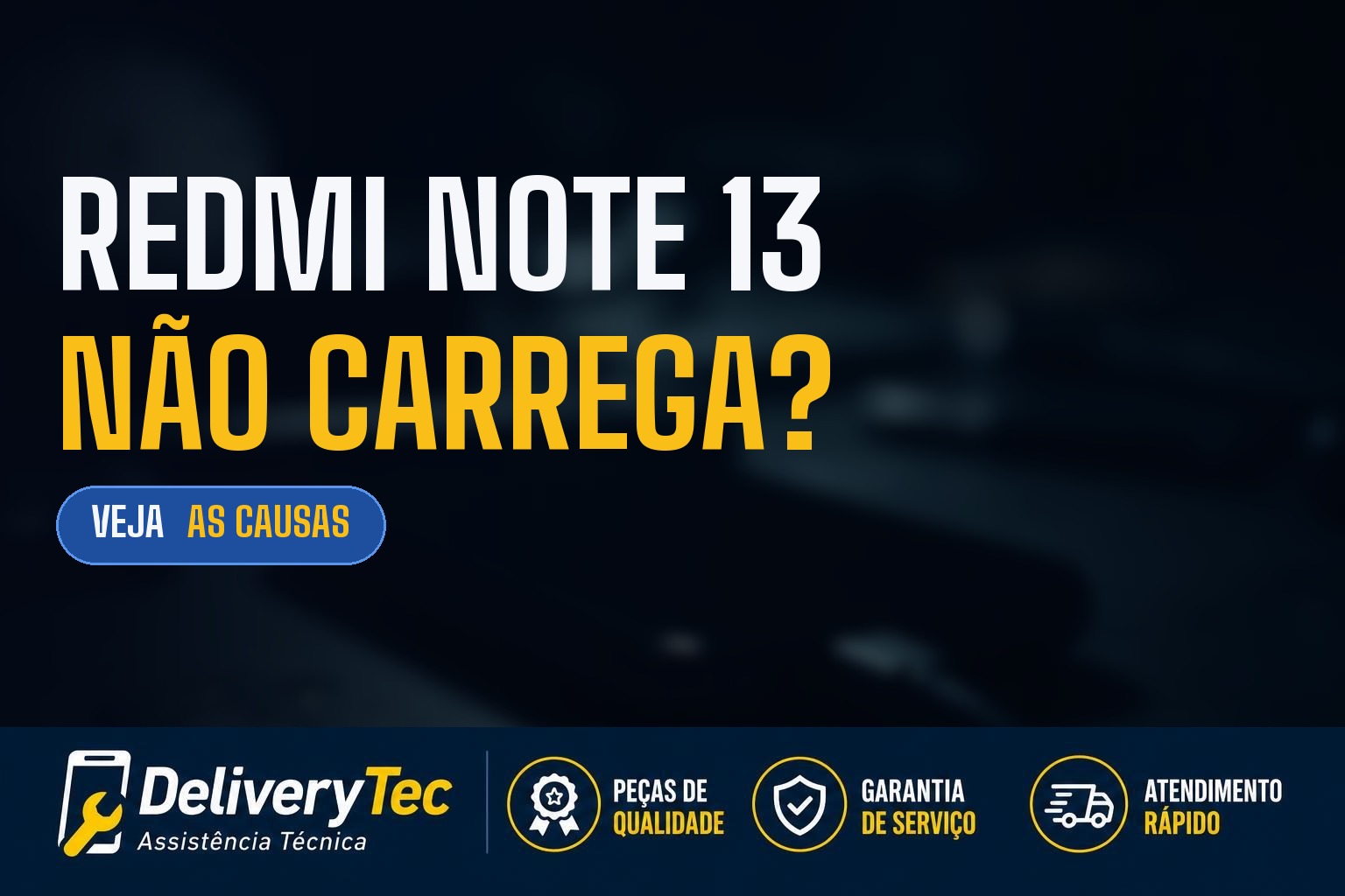 Redmi Note 13 não carrega? Descubra as principais causas e como resolver — ilustração do artigo da Delivery Tec, assistência técnica de celular em São José do Rio Preto