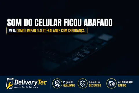 Som do Celular Ficou Abafado? Veja Como Limpar o Alto-Falante com Segurança — ilustração do artigo da Delivery Tec, assistência técnica de celular em São José do Rio Preto