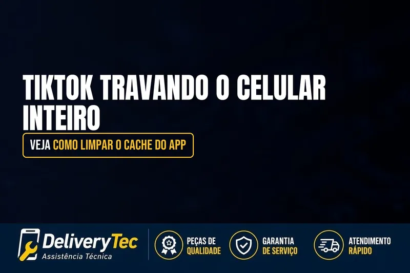 TikTok Travando o Celular Inteiro? Veja Como Limpar o Cache do App — ilustração do artigo da Delivery Tec, assistência técnica de celular em São José do Rio Preto